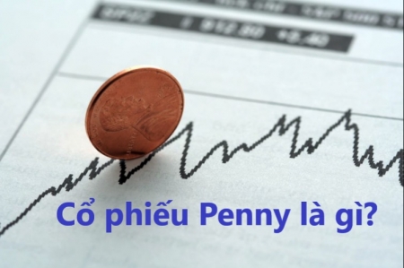 Cổ phiếu Penny là gì? Kinh nghiệm đầu tư cổ phiếu Penny hiệu quả